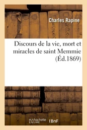 Discours de la vie, mort et miracles de saint Memmie, premier évêque et apôtre