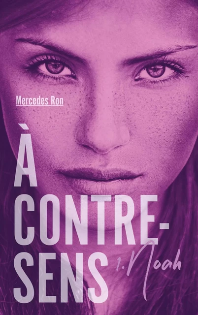 À contre-sens - tome 1 - Noah - Mercedes Ron - HACHETTE ROMANS