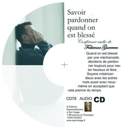 Savoir pardonner quand on est blessé - CD enseignement audio - CD78