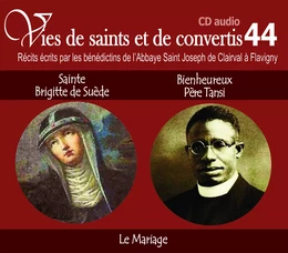 Vies de saints et de convertis, livre audio T44 - sainte Brigitte de Suède et bienheureux Père Tansi -le Mariage - CD344