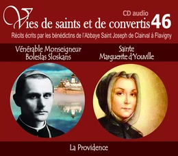 Vies de saints et de convertis, livre audio T46 - vénérable monseigneur Boleslas Sloskans et sainte Marguerite d'Youville - la providence - CD346