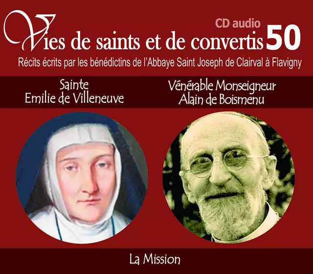 Vies de saints et de convertis, livre audio T50 - sainte Emilie de Villeneuve et vénérable Monseigneur Alain de Boismenu - la mission - CD350 -  bénédictins de lÂ´Abbaye Saint Joseph de Clairval à - RA IMAGE