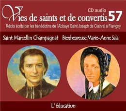 CD -vies de saints et convertis 57 Saint Marcellin Champagnat - bienheureuse Marie-Anne Sala - l'éducation - CD357