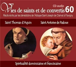 CD -vies de saints et convertis 60 saint Thomas d'Aquin - saint Antoine de Padoue - spiritualité dominicaine & franciscaine - CD360