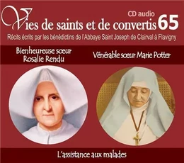 CD -vies de saints et convertis 65 bienheureuse Rosalie Rendu - vénérable soeur Marie Potter - l'assistance aux malades - CD365