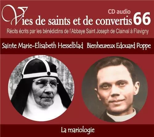 CD -vies de saints et convertis 66 sainte Marie Elisabeth Hesselblad - bienheureux Édouard Poppe - la mariologie - CD366 -  ABBAYE SAINT JOSEPH DE CLAIRVAL - RA IMAGE