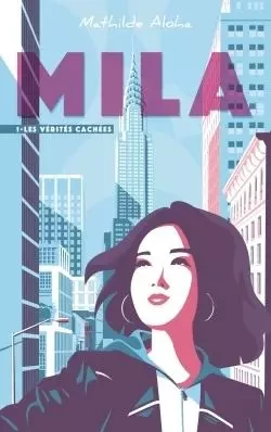 Mila - Tome 1 - Les vérités cachées - Mathilde Aloha - HACHETTE ROMANS