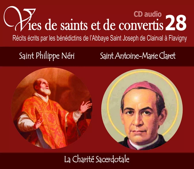 8 vies de saints ou de convertis T28 -- saint Philippe Néri et saint Antoine-Marie Claret - la charité sacerdotale - CD328 - de l´Abbaye de Flavigny Bénédictins - RA IMAGE