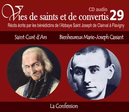 9 vies de saints ou de convertis T29 -- saint curé d’ars et bienheureux Marie-Joseph Cassant - la confession - CD329