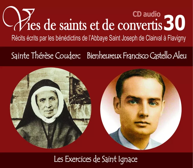 10 vies de saints ou de convertis T30 -- sainte Thérèse couderc et bienheureux Francisco Castello aleu. les exercices de saint Ignace - CD330 - de l´Abbaye de Flavigny Bénédictins - RA IMAGE