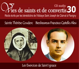 10 vies de saints ou de convertis T30 -- sainte Thérèse couderc et bienheureux Francisco Castello aleu. les exercices de saint Ignace - CD330