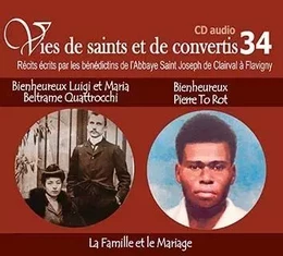 4 vies de saints ou de convertis T34 -- bienheureux Luigi et Maria Beltrame Quattrocchi et bienheureux Pierre to Rot - la famille et le Mariage - CD334