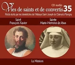 5 vies de saints ou de convertis T35 -- saint François-Xavier et bienheureuse Hermine de Jésus - la mission - CD335