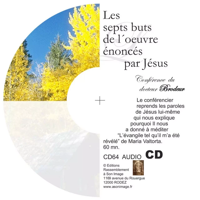 Les sept buts de l'oeuvre énoncés par Jésus - CD enseignement audio - CD64 -  Brodeur. - RA IMAGE