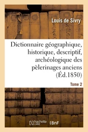 Dictionnaire géographique, historique, descriptif, archéologique. T. 2 N-Z