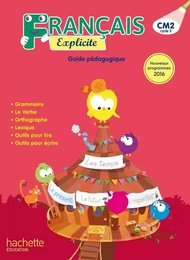 Français Explicite CM2 - Guide pédagogique - Ed. 2018