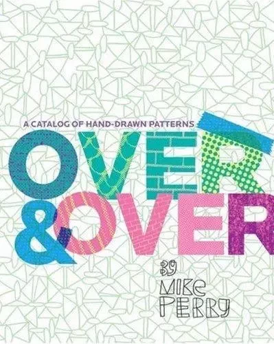 Over and Over : A Catalog of Hand-Drawn Patterns /anglais -  PERRY MICHAEL - PRINCETON ARCHI