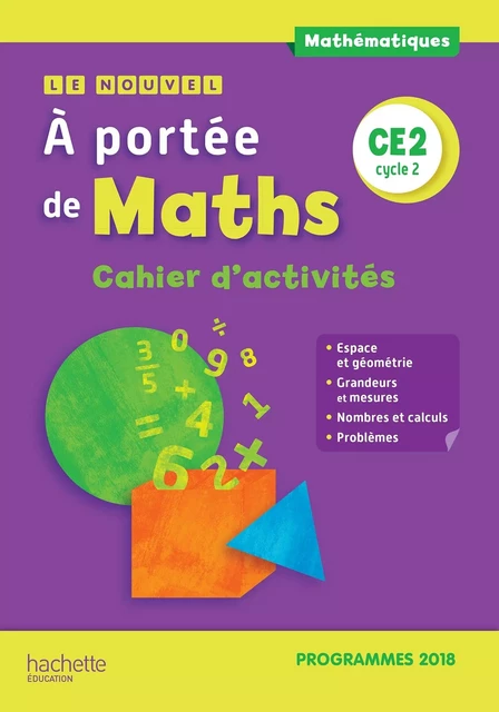 Le Nouvel A portée de maths CE2 - Cahier d'activités - Edition 2019 - Jean-Claude Lucas, Janine Leclec'h - Lucas, Robert Meunier, Laurence Meunier, Marie-Pierre Trossevin - HACHETTE EDUC