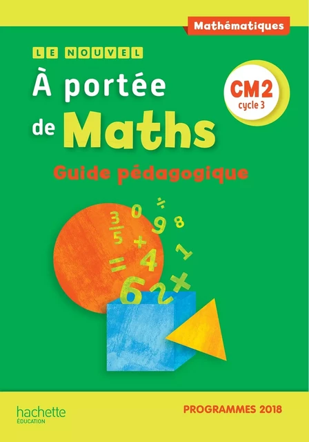 Le Nouvel A portée de maths CM2 - Guide pédagogique - Edition 2019 - Jean-Claude Lucas, Janine Leclec'h - Lucas, Robert Meunier, Laurence Meunier, Marie-Pierre Trossevin - HACHETTE EDUC