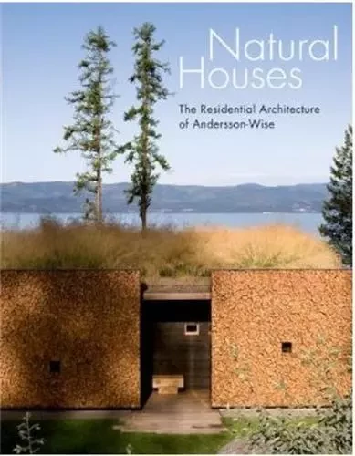 Natural Houses The Residential Architecture of Andersson-Wise /anglais -  ANDERSON/WISE - PRINCETON ARCHI