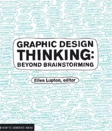 Graphic Design Thinking: Beyond Brainstorming /anglais