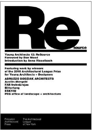 Young Architects 12: ReSource /anglais -  LEAGUE ARCHITECTURE - PRINCETON ARCHI