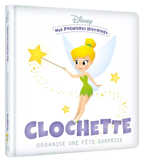 DISNEY - Mes Premières Histoires - Clochette organise une fête surprise -  Collectif - DISNEY HACHETTE