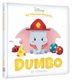 DISNEY - Mes Premières Histoires - Dumbo se déguise