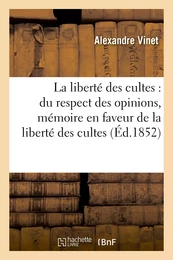 La liberté des cultes : du respect des opinions, mémoire en faveur de la liberté des cultes