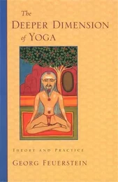 The Deeper Dimension of Yoga /anglais