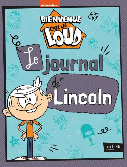 Bienvenue chez les Loud - Journal de Lincoln -  - HACHETTE JEUN.