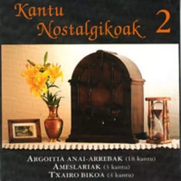 KANTU NOSTALGIKOAK 2 * ARGOITIA ANAI ARREBAK,AMESLARIAK,TXAIRO BIKOA