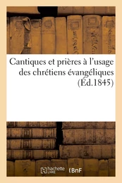 Cantiques et prières à l'usage des chrétiens évangéliques