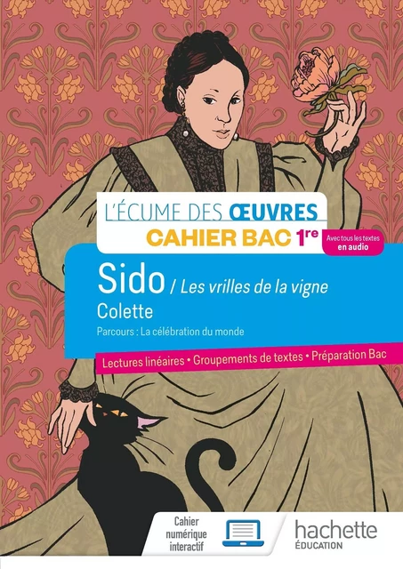 Français 1re - Oeuvre intégrale Sido - Cahier élève - Ed. 2022 - Marlène Guillou, Myriam Lobry - HACHETTE EDUC