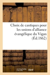 Choix de cantiques pour les unions d'alliance évangélique du Vigan