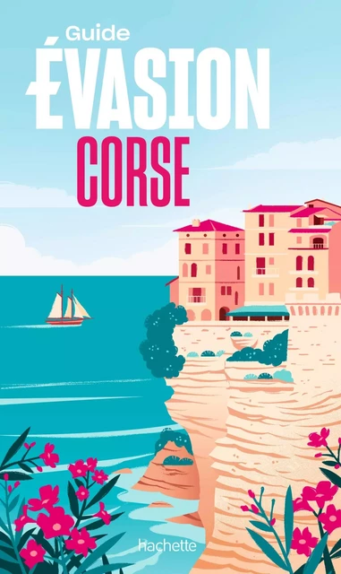 Corse Guide Evasion - Pierre Pinelli - HACHETTE TOURI