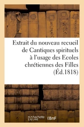 Extrait du nouveau recueil de Cantiques spirituels à l'usage des Ecoles chrétiennes des Filles