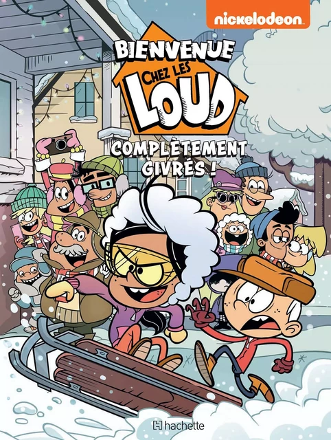 Bienvenue chez les Loud - Hors série - Complètement givrés ! -  Nickelodeon - HACHETTE COMICS