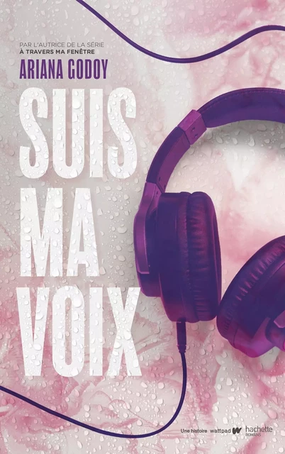 Suis ma voix - Par l'autrice de À travers ma fenêtre - Ariana Godoy - HACHETTE ROMANS