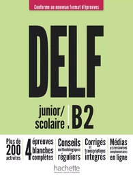 DELF junior/scolaire - Nouveau format d'épreuves (B2)