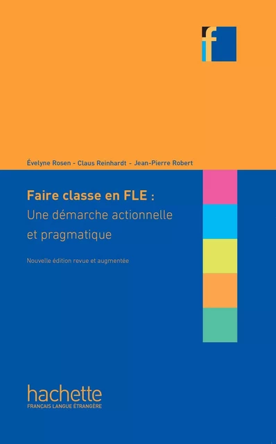 Collection F - Faire classe en (F)LE - Evelyne Rosen, Claus Reinhardt, Jean-Pierre Robert - HACHETTE FLE