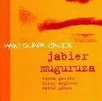 MUGURUZA, JABIER * HAIN GUAPA ZAUDE -  MUGURUZA, JABIER - ELKAR