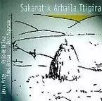 SAKANATIK ARBAILA TTIPIRA -  ARTZE,JEXUX / DE LA - ELKAR