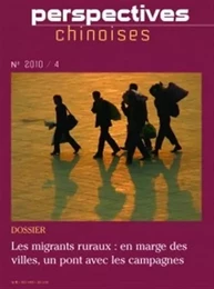 Perspectives chinoises 2010/4 : Les migrants ruraux - en marge des villes,un pont avec les campagne