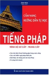 CẨM NAƯỚNG DẪN TỰ HỌC TIẾNG PHÁP (TRÌNH ĐỘ SƠ CẤP - TRUNG CẤP, + MP3 (Bilingue Français-Vietnamien)