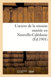 L'oeuvre de la mission mariste en Nouvelle-Calédonie