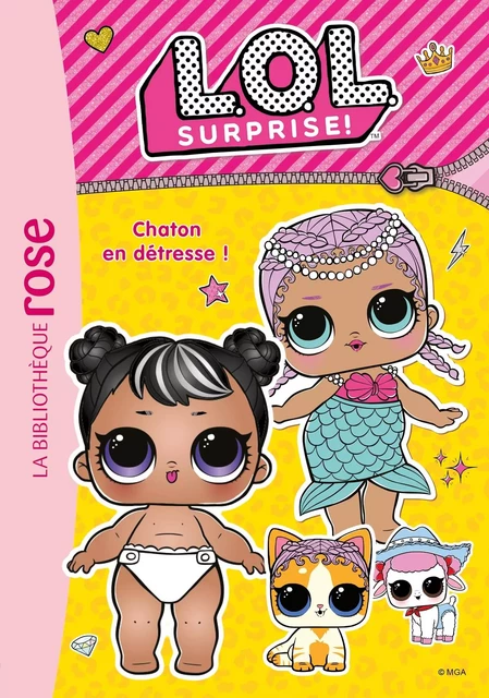 L.O.L. Surprise ! 08 - Chaton en détresse ! -  MGA Entertainment - HACHETTE JEUN.