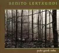 LERTXUNDI, BENITO * PAZKO GAIERDI ONDUA -  LERTXUNDI, BENITO - ELKAR