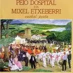 PEIO DOSPITAL ETA MIXEL ETXEBERRI * EUSKAL PESTA -  DOSPITAL, PEIO - ELKAR