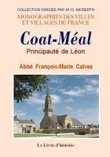 COAT-MEAL. PRINCIPAUTE DE LEON -  L'ABBE FRANCOIS-MARI - LIVRE HISTOIRE